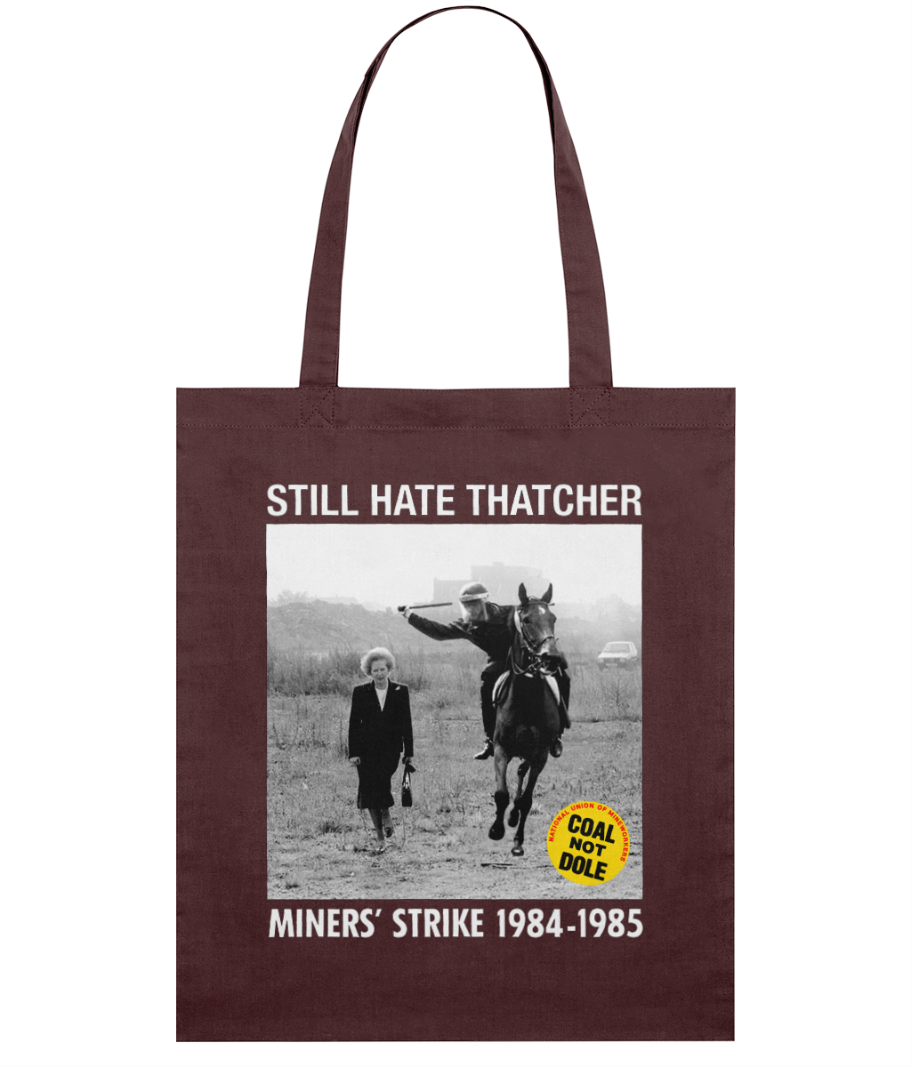 STILL HATE THATCHER - Miners' Strike 1984-1985 - Tote Bag