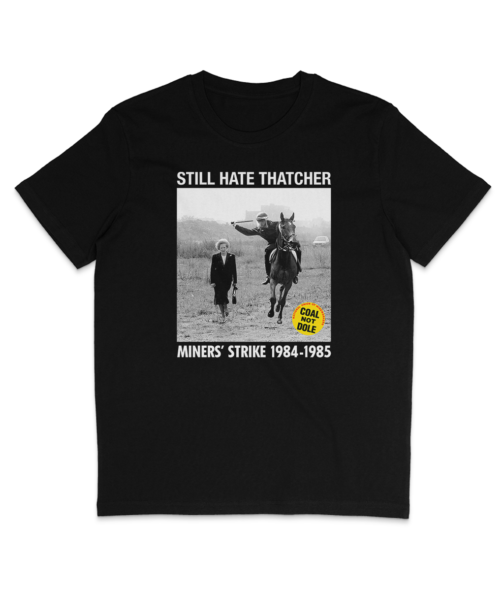 STILL HATE THATCHER - Miners' Strike 1984-1985