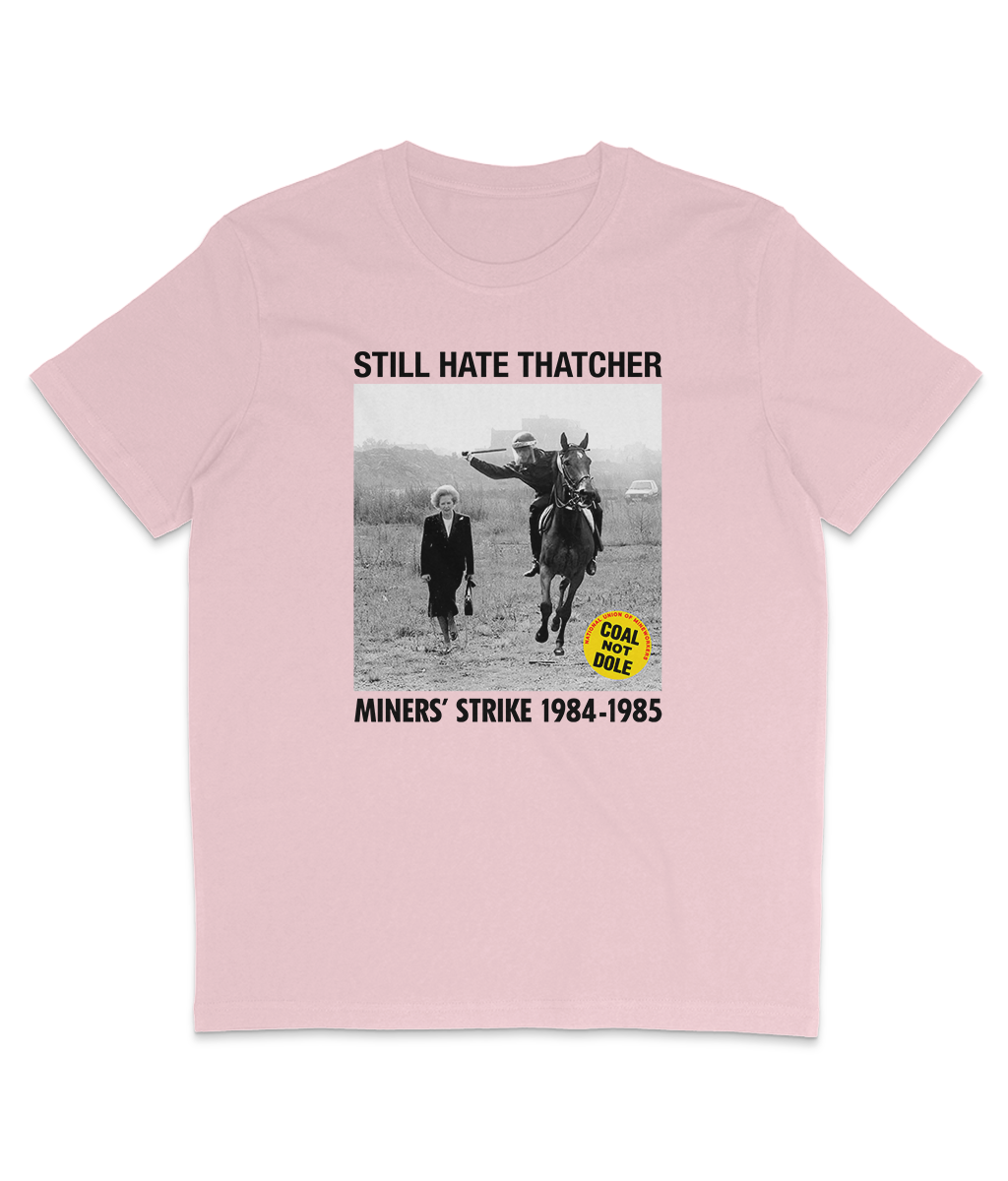 STILL HATE THATCHER - Miners' Strike 1984-1985 - Black Text