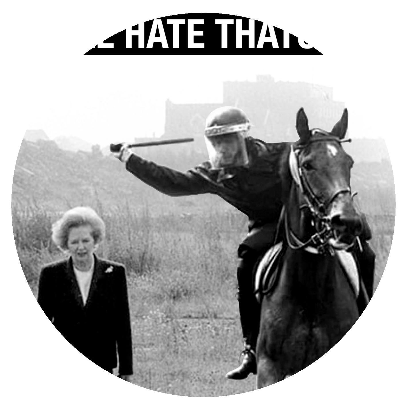 Still Hate Thatcher
