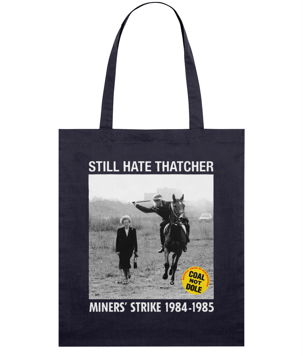 STILL HATE THATCHER - Miners' Strike 1984-1985 - Tote Bag