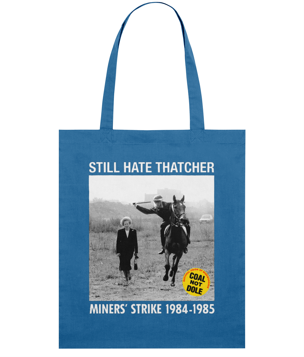 STILL HATE THATCHER - Miners' Strike 1984-1985 - Tote Bag
