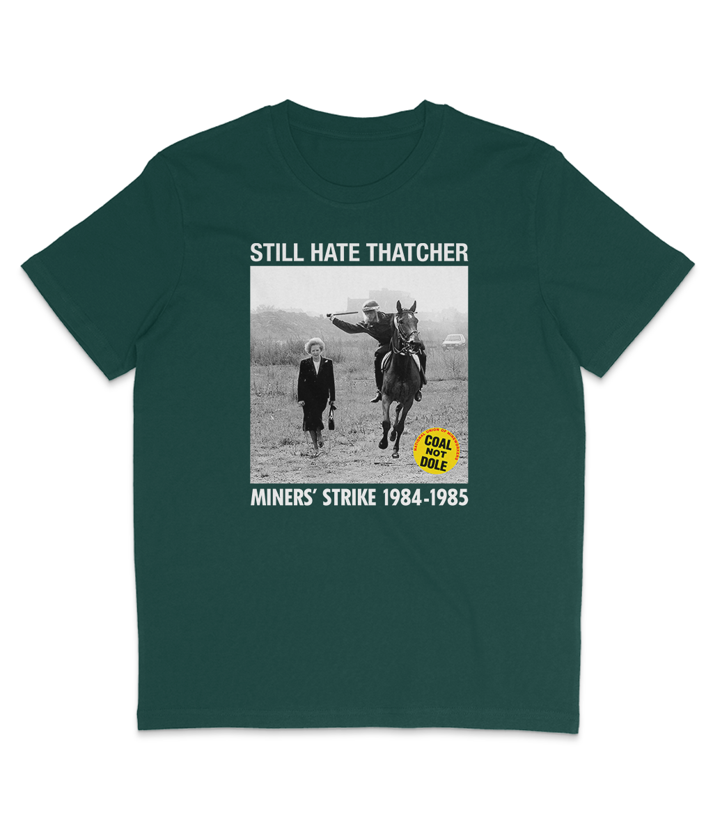 STILL HATE THATCHER - Miners' Strike 1984-1985