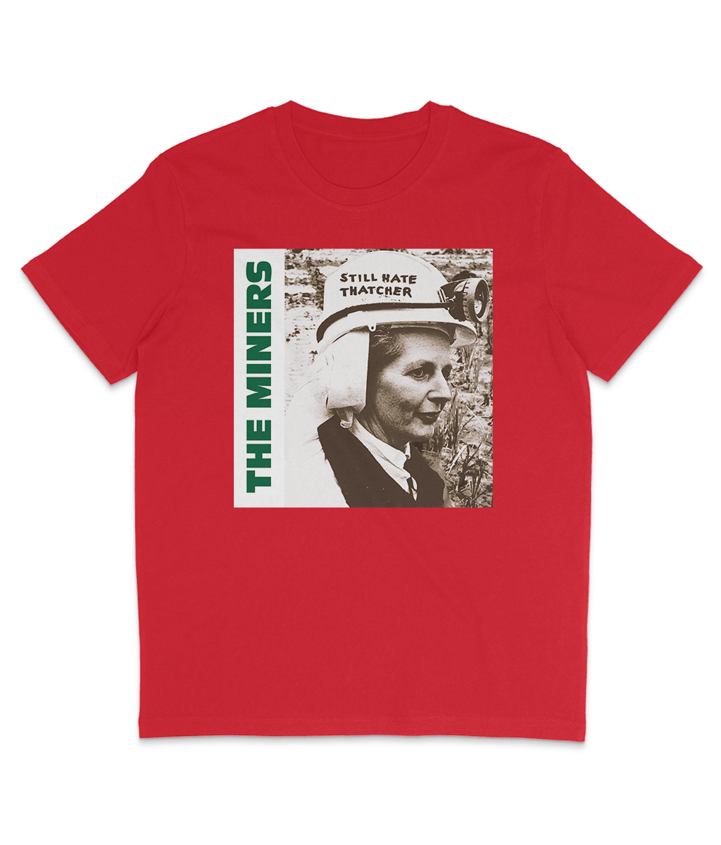 THE MINERS - Still Hate Thatcher - 1985