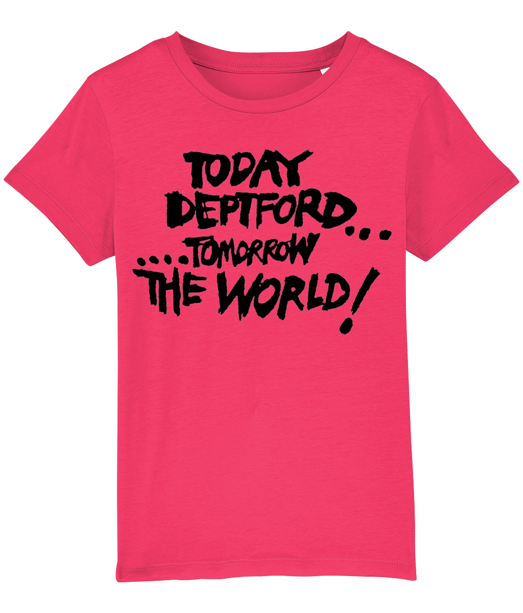 TODAY DEPTFORD...TOMORROW THE WORLD! - Black text - KIDS