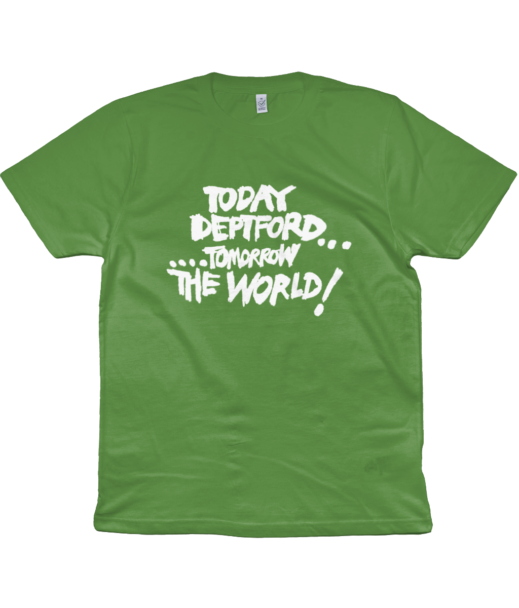 TODAY DEPTFORD...TOMORROW THE WORLD! - White text