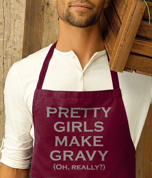 PRETTY GIRLS MAKE GRAVY (OH REALLY?) - Apron