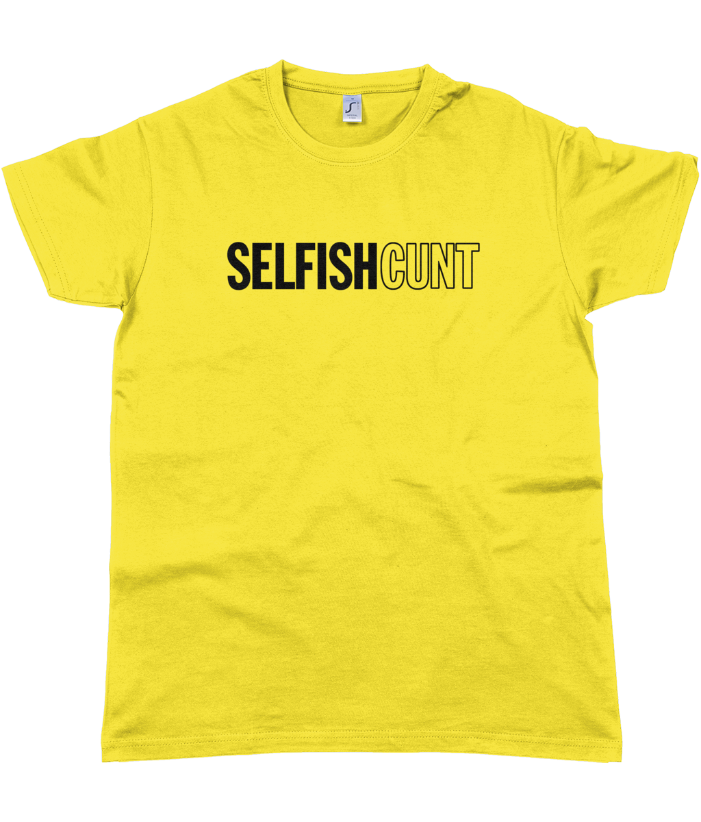 SELFISH CUNT