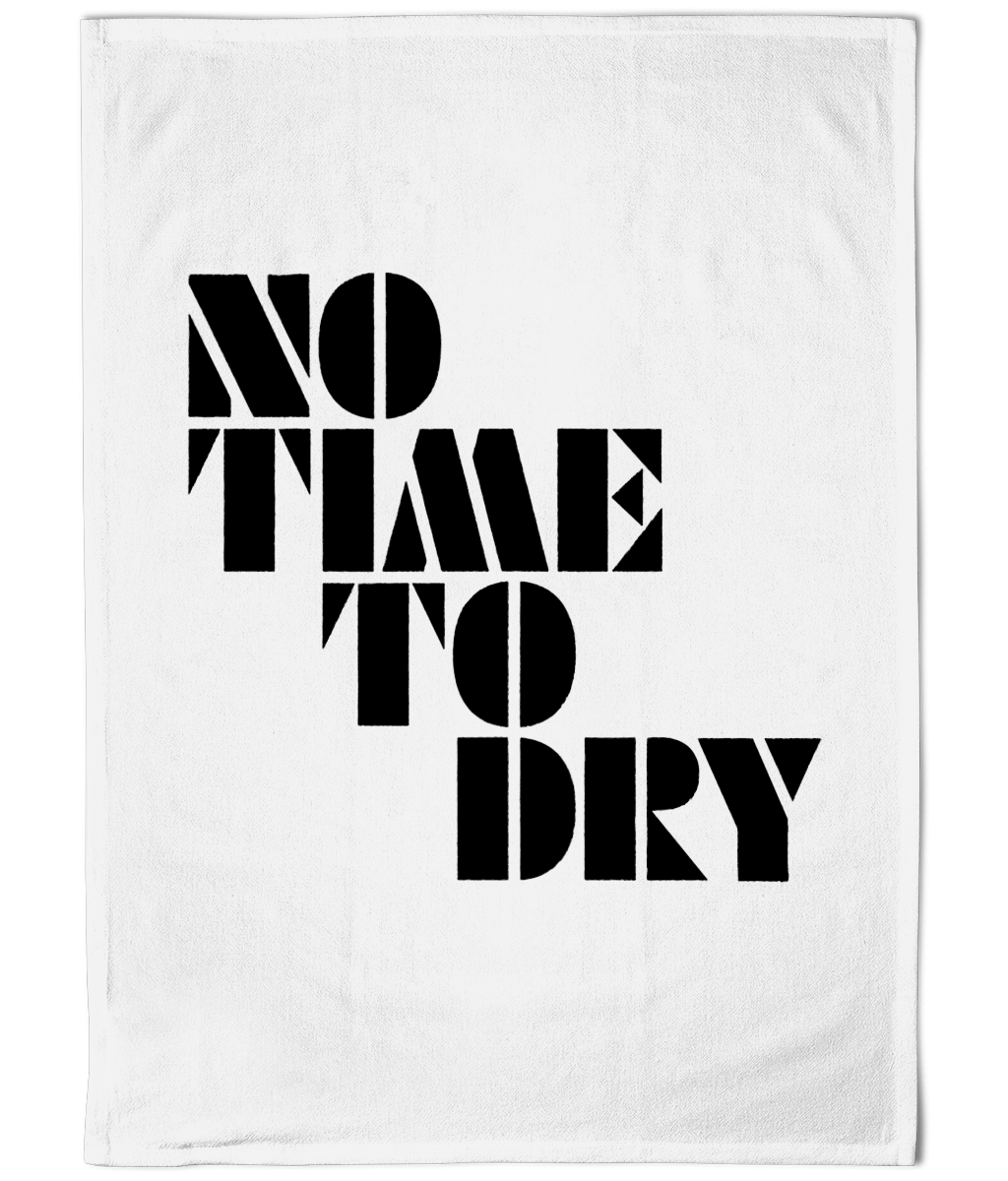 No Time To Dry - Black - Tea Towel