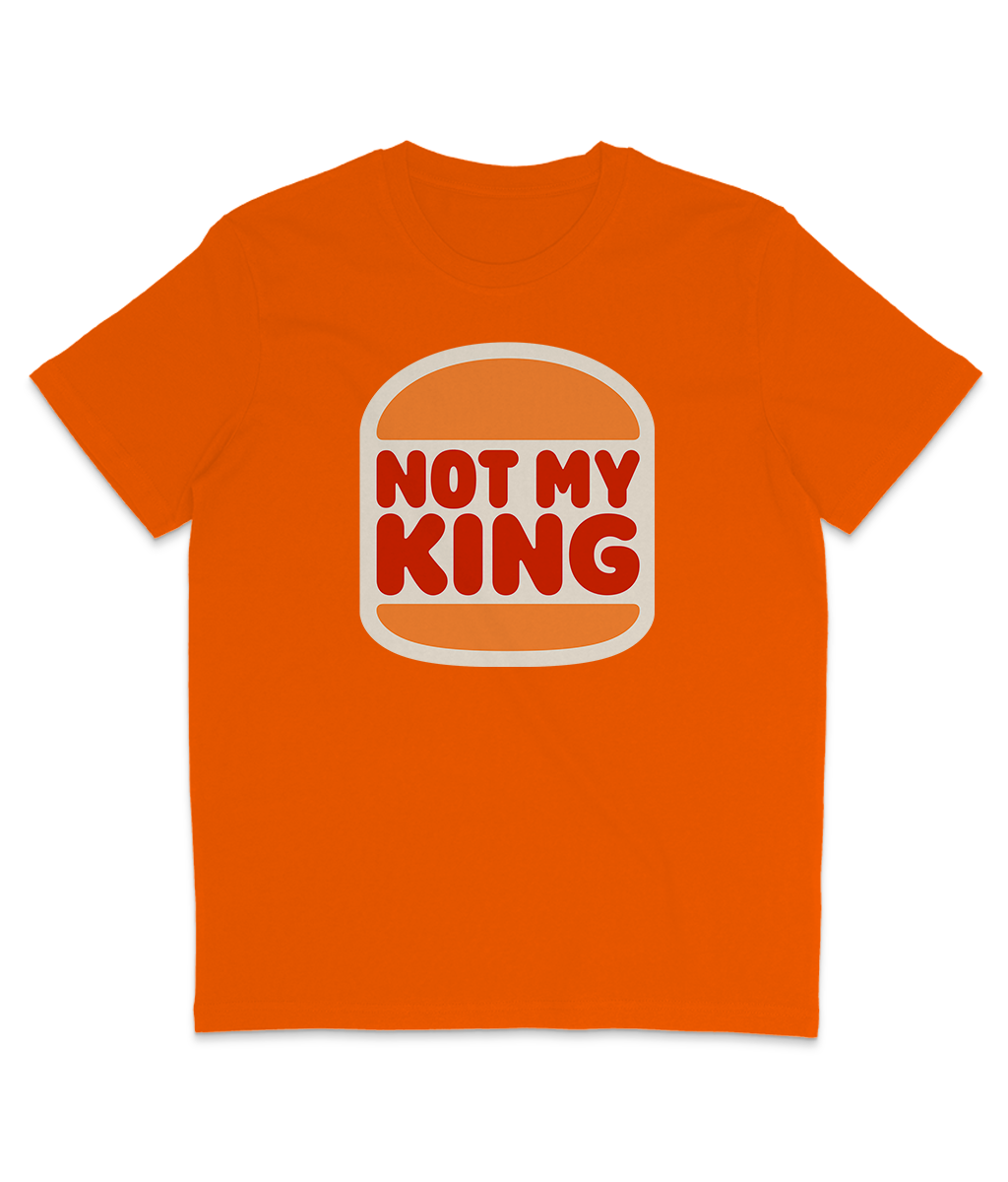 NOT MY KING - Burger