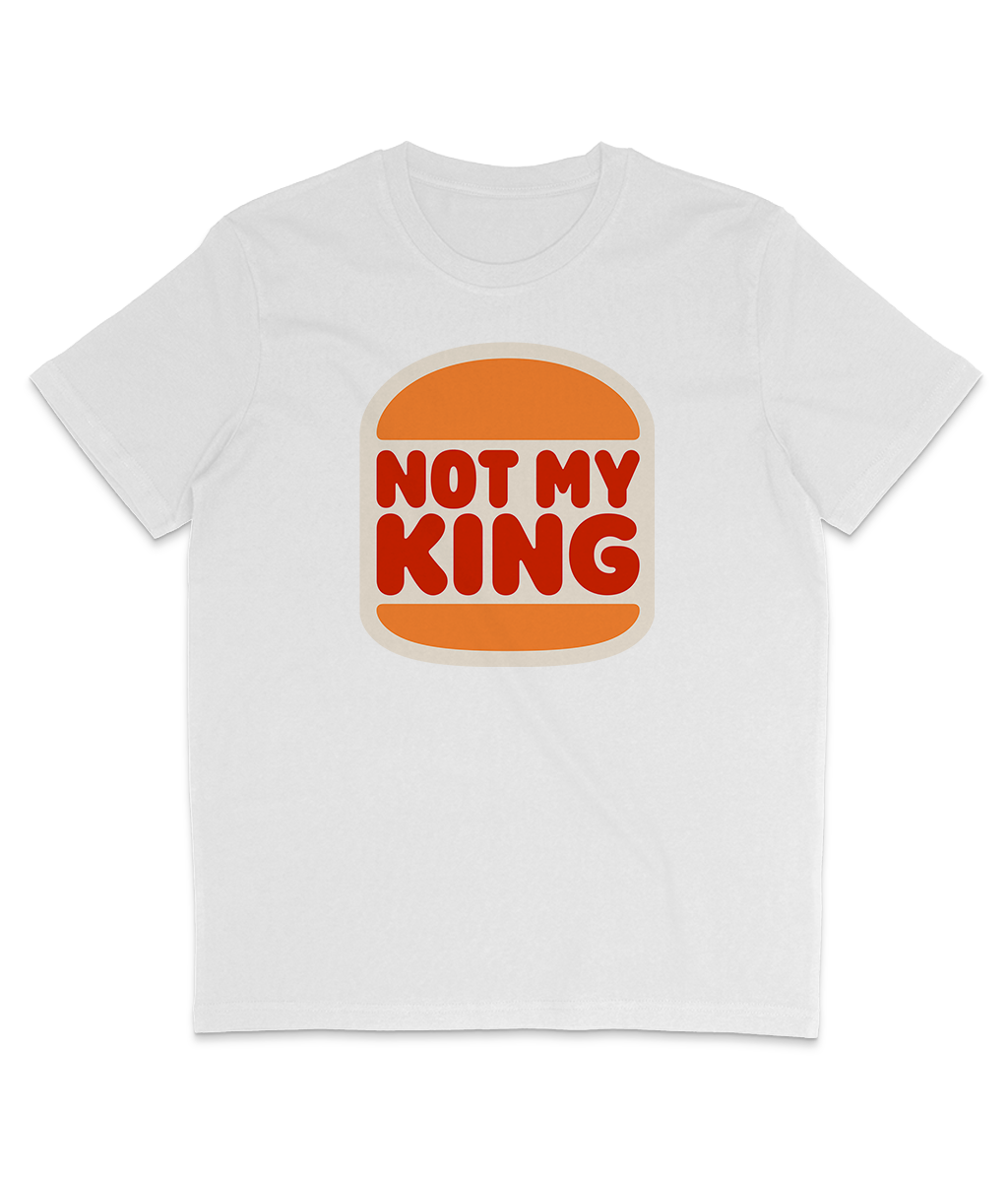 NOT MY KING - Burger