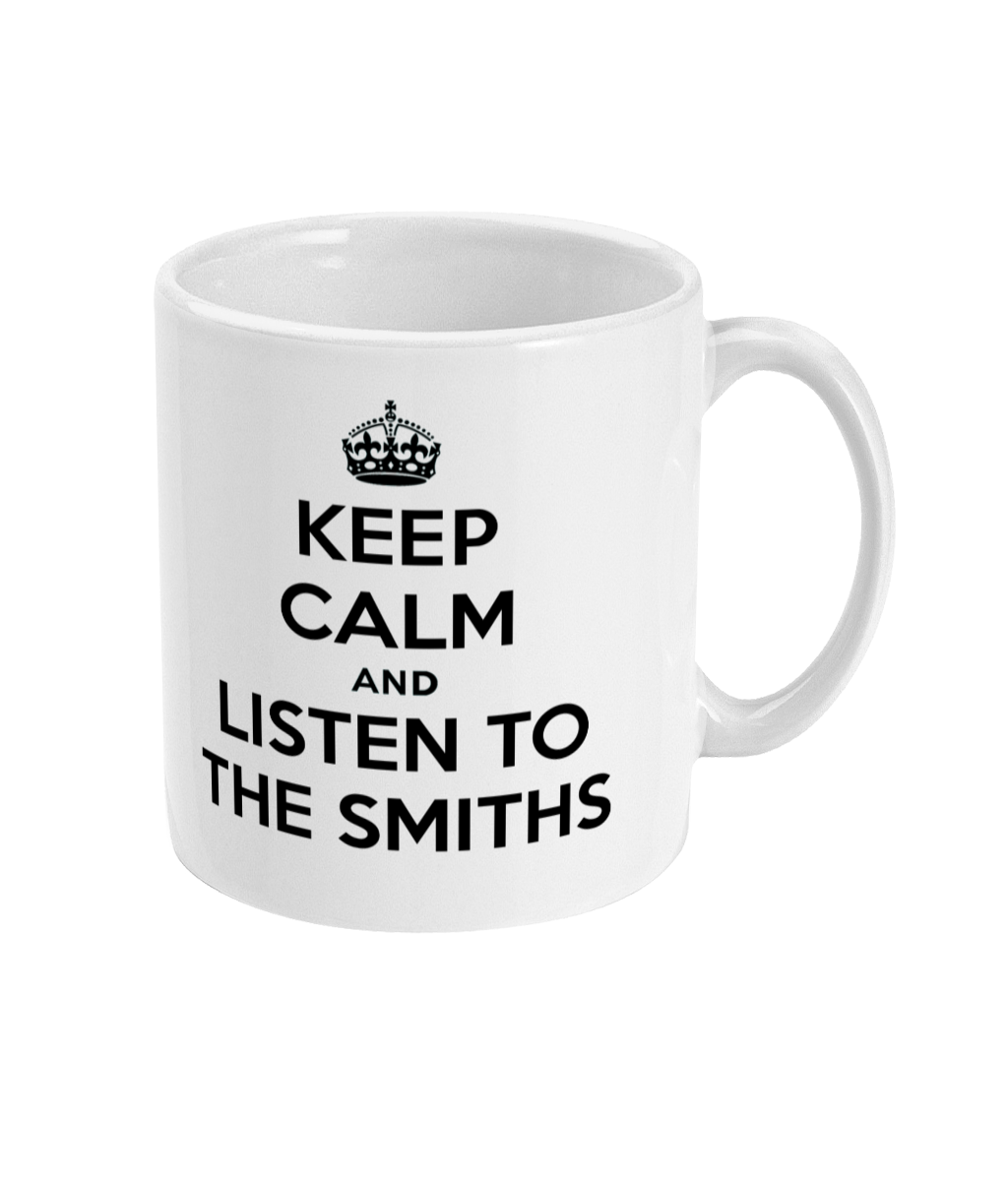 KEEP CALM AND LISTEN TO THE SMITHS - Mug