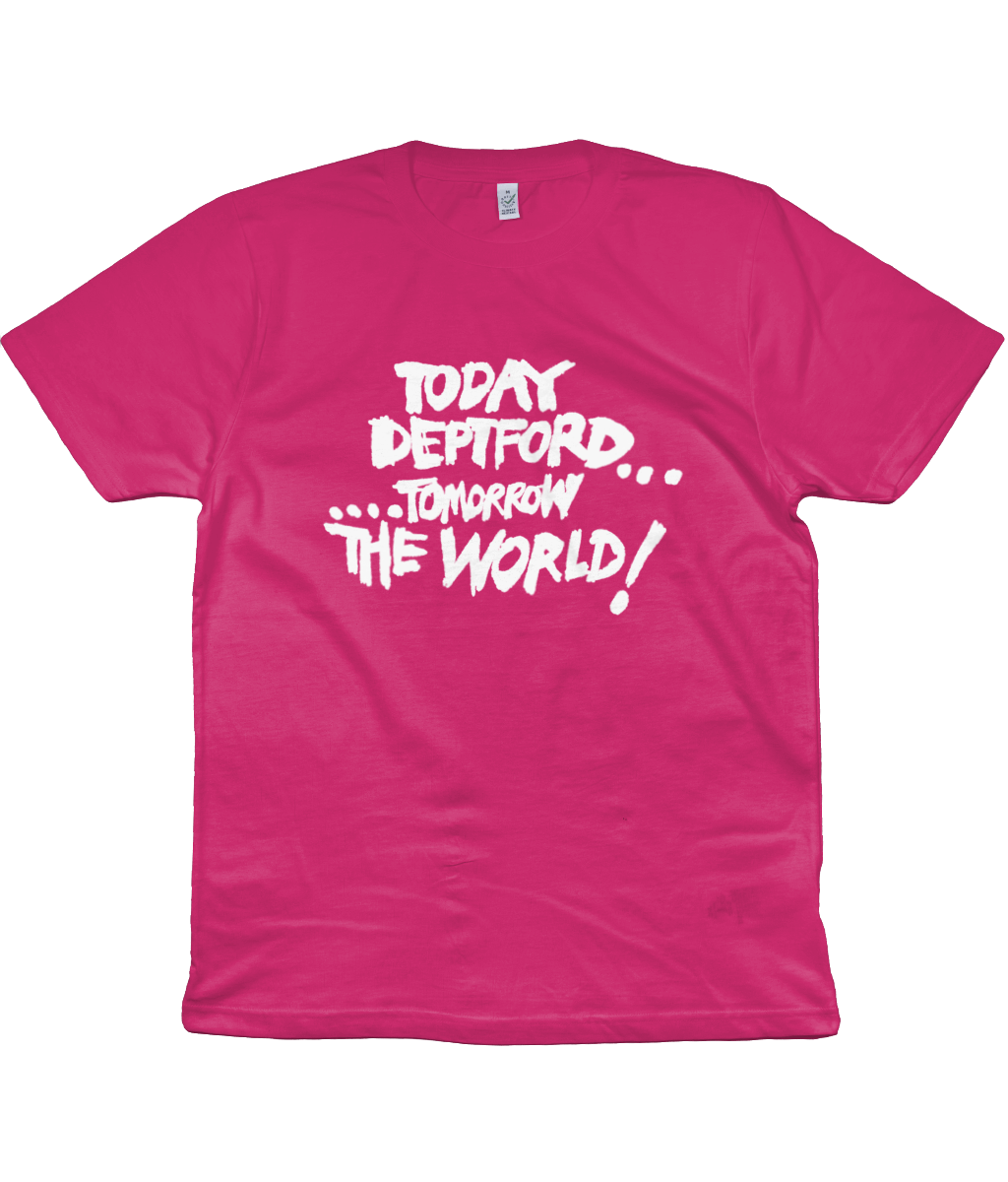 TODAY DEPTFORD...TOMORROW THE WORLD! - White text