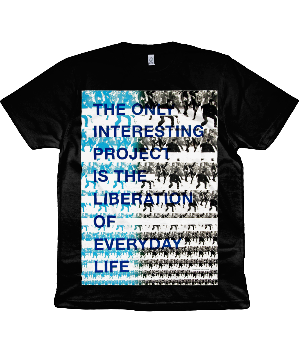 Situationist International - THE ONLY INTERESTING PROJECT IS THE LIBERATION OF EVERYDAY LIFE