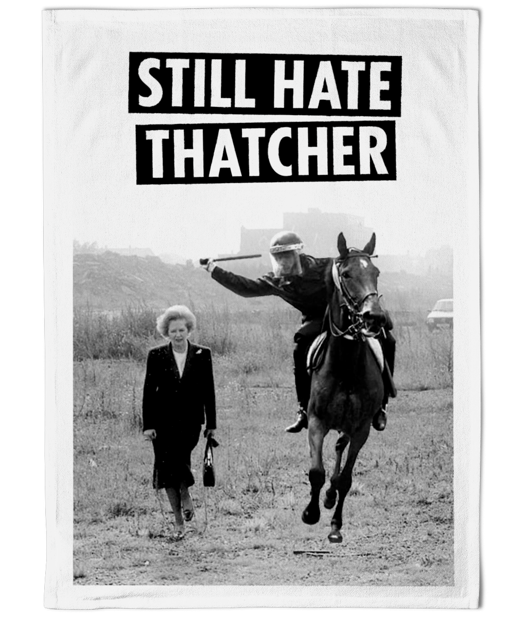 STILL HATE THATCHER - Tea Towel