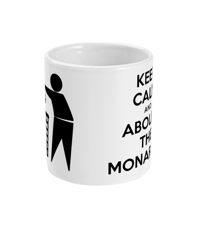 Keep Calm And Abolish The Monarchy - Mug