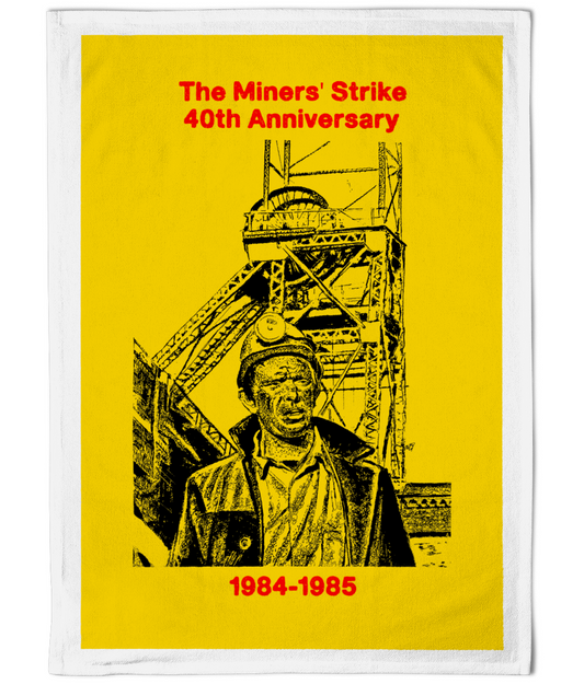 Tea Towel The Miner's Strike - 40th Anniversary - 1984-1985 - Tea Towel - Yellow