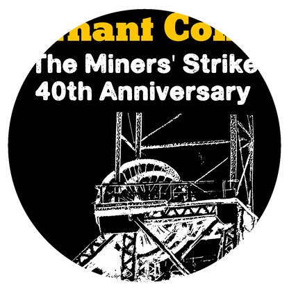 The Miner's Strike - 40th Anniversary - 1984-1985 - Bespoke*