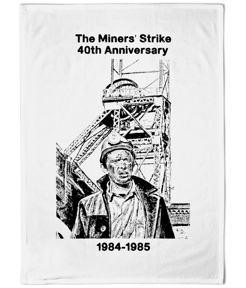 Tea Towel The Miners' Strike - 40th Anniversary - 1984-1985 - Tea Towel