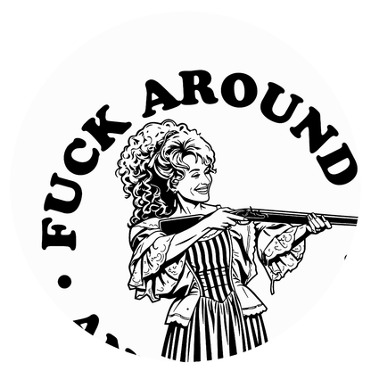 F**k Around And Find Out