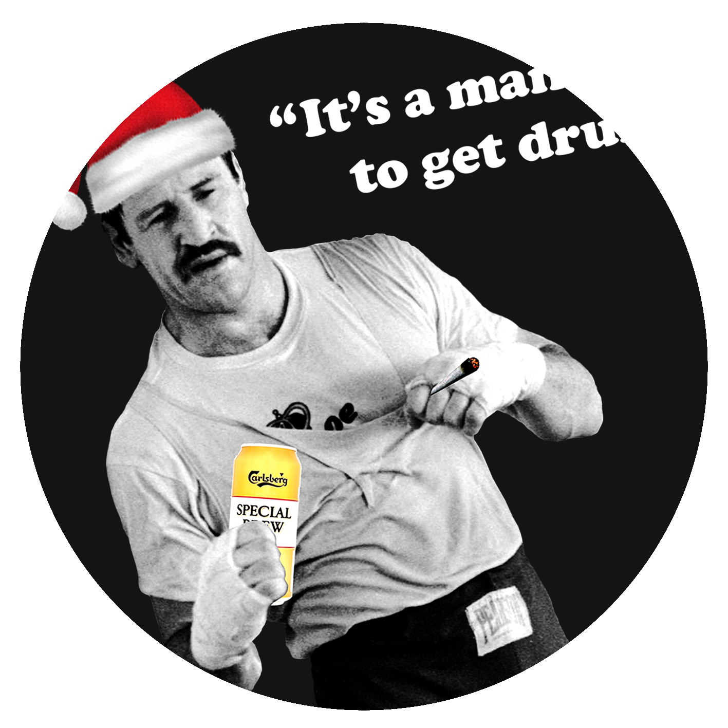 Paul Sykes - "It's a man's right to get drunk..." - Christmas - White Text