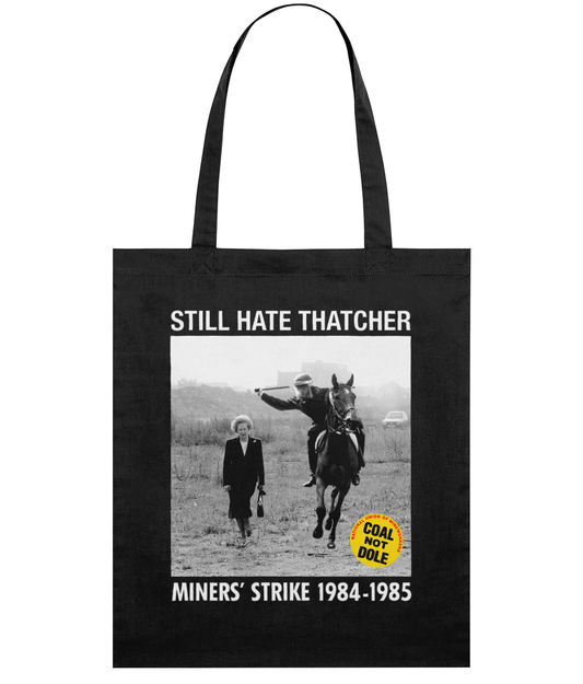 STILL HATE THATCHER - Miners' Strike 1984-1985 - Tote Bag