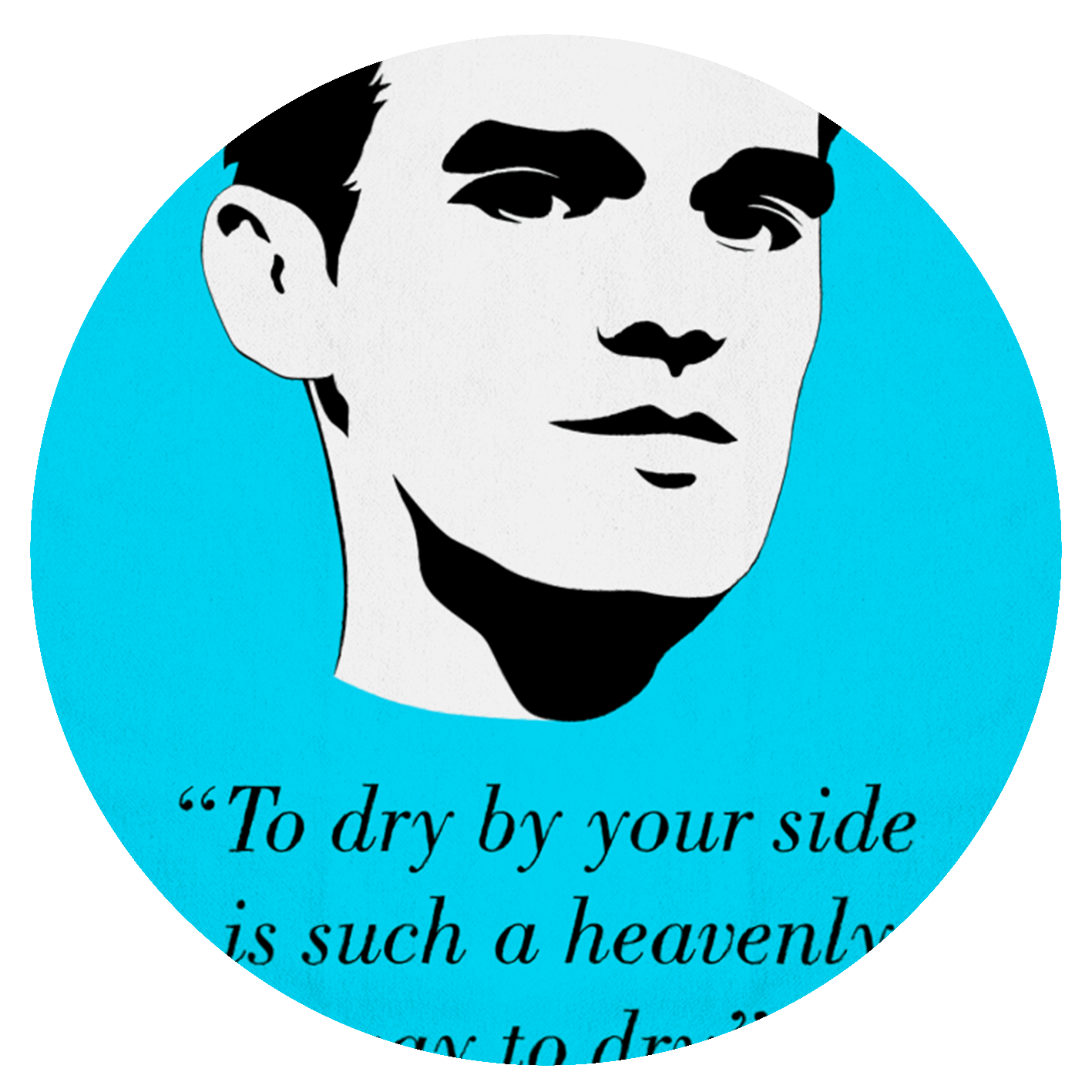 The Smiths - "To dry by your side is such a heavenly way to dry" - Light Blue - Tea Towel