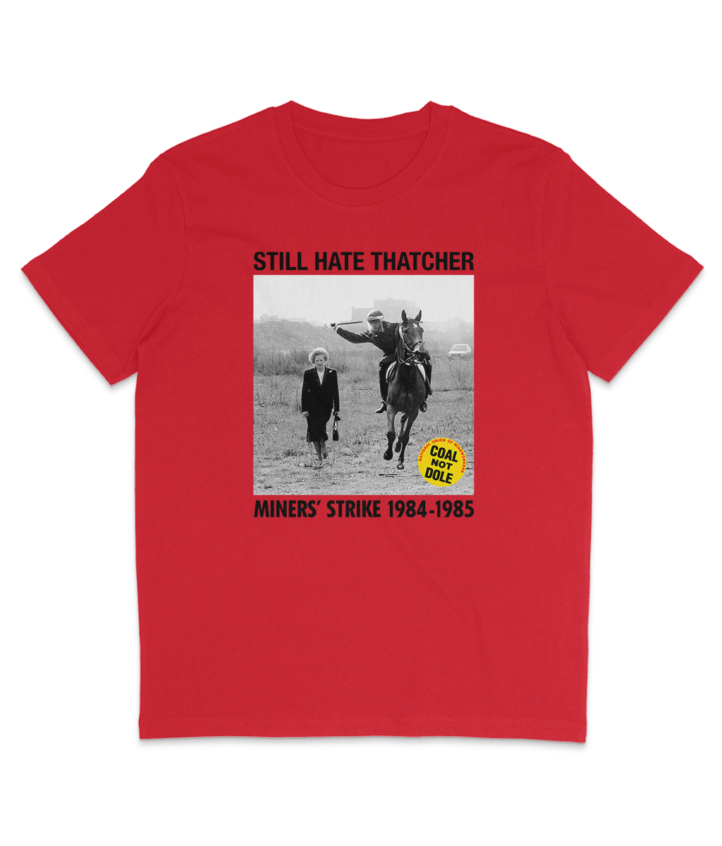 STILL HATE THATCHER - Miners' Strike 1984-1985 - Black Text