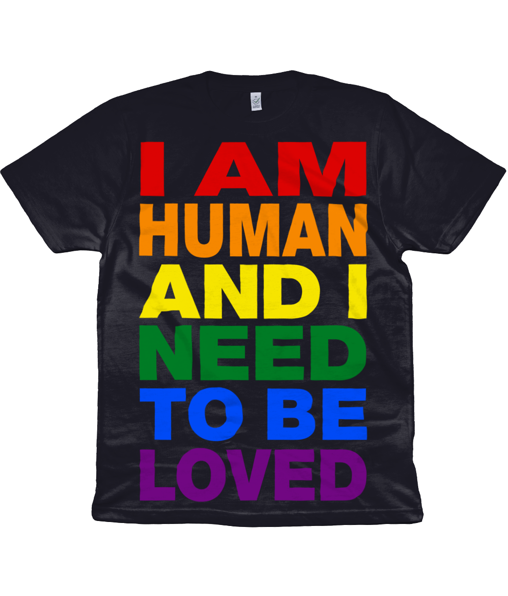 I Am Human And I Need To Be Loved Just Like Everybody Else Does - Back Print