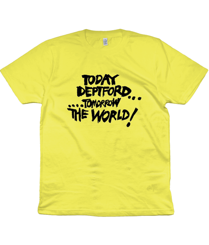 TODAY DEPTFORD...TOMORROW THE WORLD! - Black text