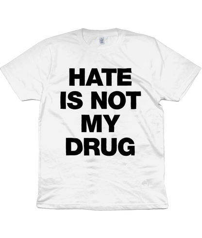 HATE IS NOT MY DRUG - Black Text