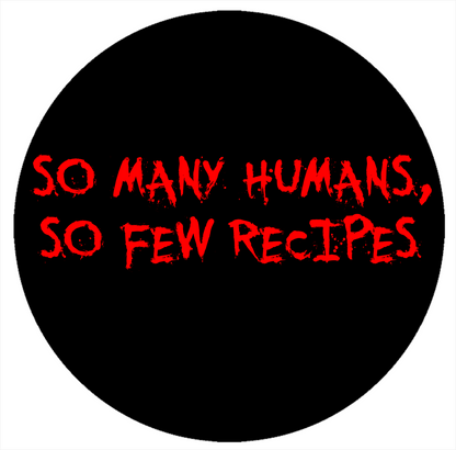So Many Humans, So Few Recipes - Blood Text