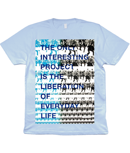 Situationist International - THE ONLY INTERESTING PROJECT IS THE LIBERATION OF EVERYDAY LIFE